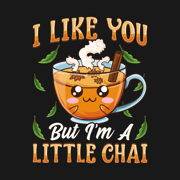 Cute & Funny I Like You But I'm A Little Chai Pun by theperfectpresents