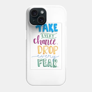 Take Every Chance Phone Case