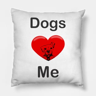 Dogs Love Me Pillow