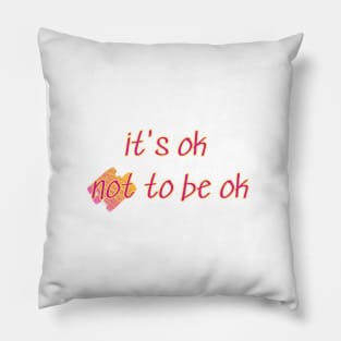 It's ok not to be ok Pillow