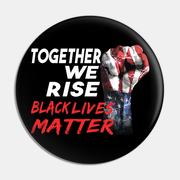 Together We Rise Black Lives Matter Pin by dnlribeiro88