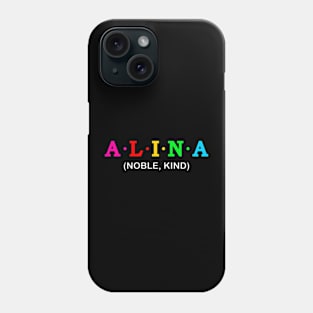 Alina - Noble, Kind. Phone Case