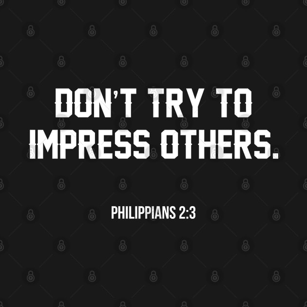 Don't Try to Impress Others | Christian by ChristianLifeApparel