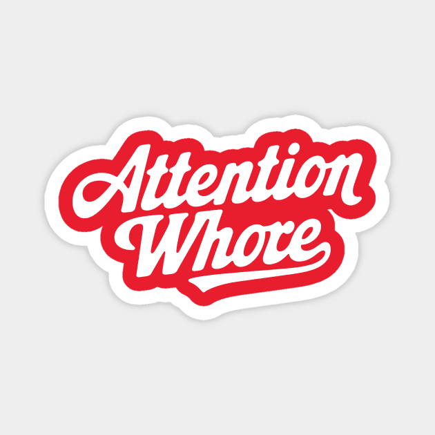 Attention Whore Magnet by CreativeSage