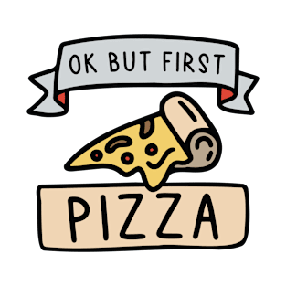 Ok But First Pizza T-Shirt