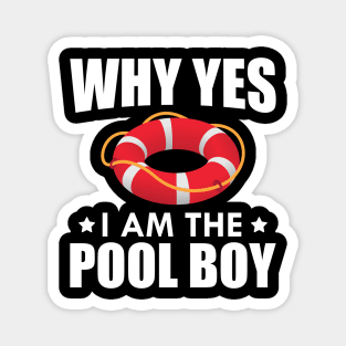 Pool Boy - Why yes I am the pool boy w Magnet