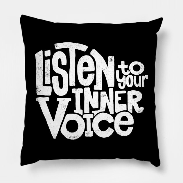 Listen to your inner voice Pillow by Teefold