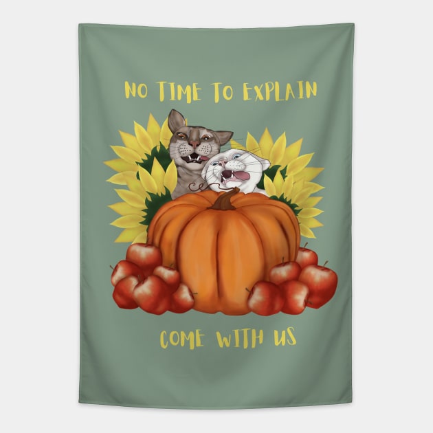 Funny Cats No time to explain, come with us Tapestry by KateQR