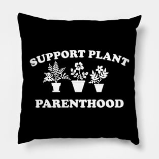 Support Plant Parenthood Pillow