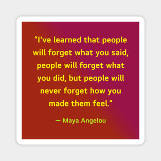 Quotes By Famous People - Maya Angelou Magnet