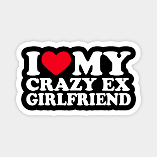 I Love My Crazy Ex Girlfriend Shirt I Heart My Crazy Ex Gf Magnet