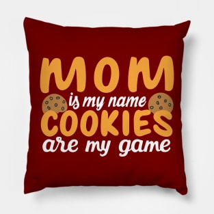 Mom is my name Cookies are my game Pillow