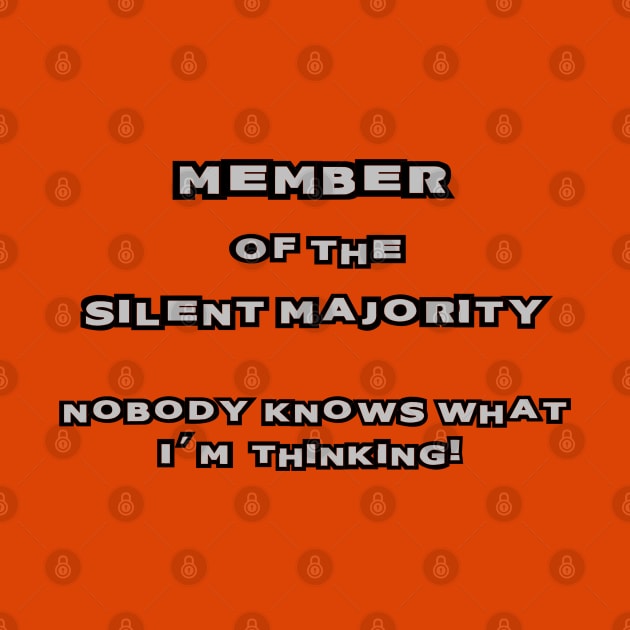 SILENT MAJORITY - NOBODY KNOWS WHAT I'M THINKING! by D_AUGUST_ART_53