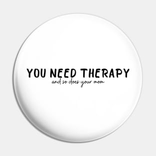 You need therapy and so does your mom - Too Well - Renee Rapp Pin