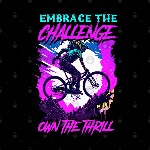 Embrace The Challenge Own The Thrill | BMX by T-shirt US