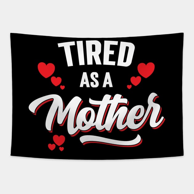 Tired As A Mother Tapestry by Emma