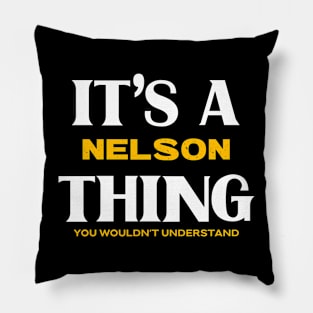 It's a Nelson Thing You Wouldn't Understand Pillow