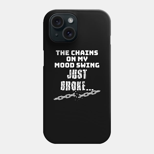 Mood Swing Broke Grumpy and Moody Phone Case by Tracy