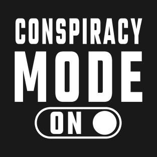 Conspiracy Mode on T-Shirt