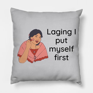 Filipina funny statement - laging i put myself first Pillow