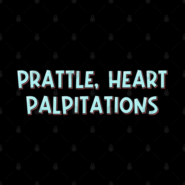 Prattle Heart Palpitations by ardp13