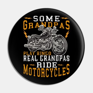 Some Grandpas Play Bingo Real Grandpas Ride Motorcycles Pin