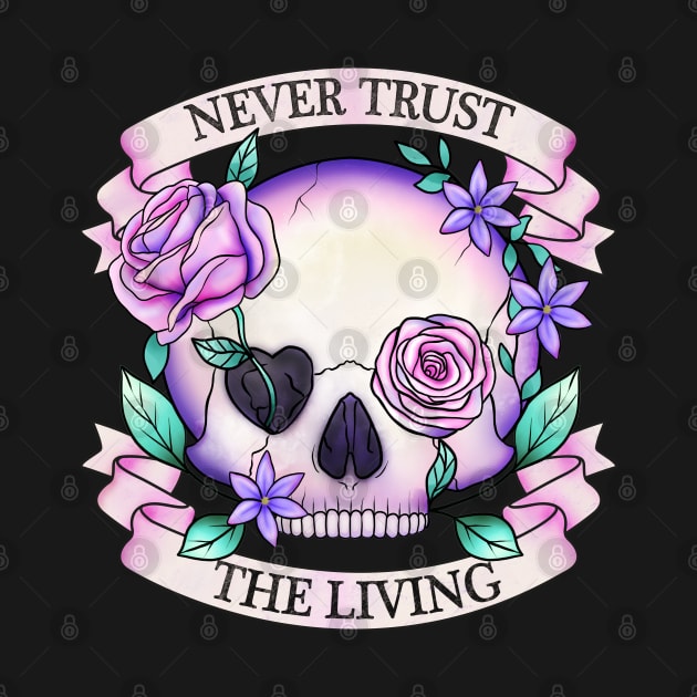 Never trust the living, floral skull design by gaynorcarradice