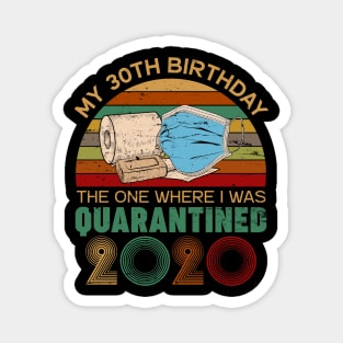 Funny My 30Th Birthday Quaranrined 2020 Magnet