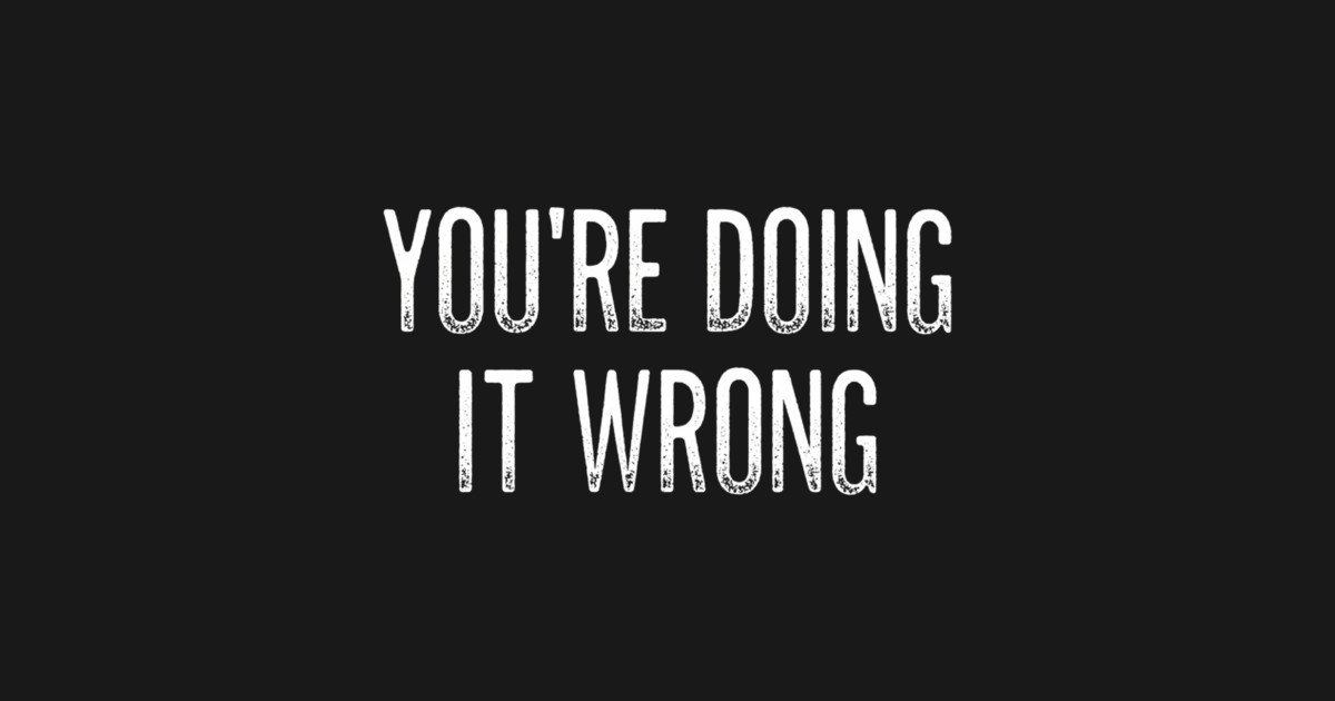 You'Re Doing It Wrong Vintage Clothing Tips TShirt TeePublic