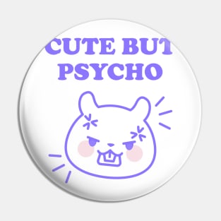 CUTE BUT PSYCHO Pin