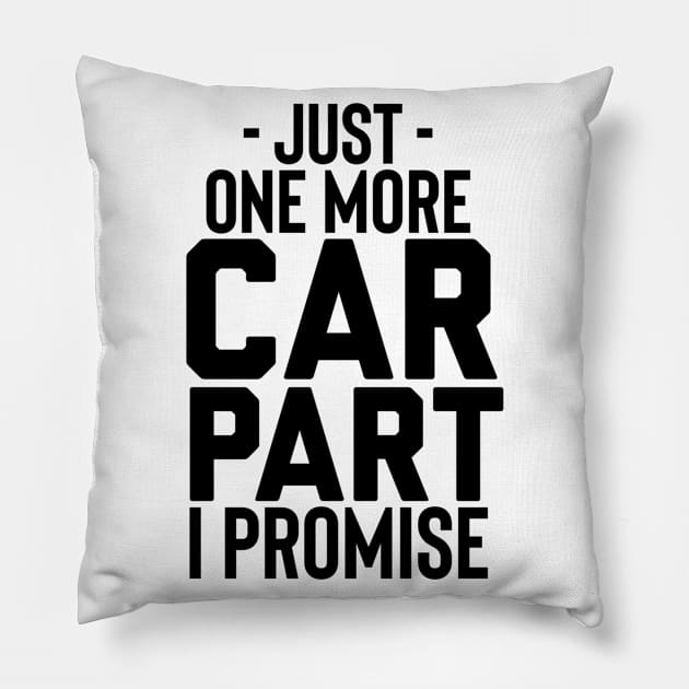 Just one more car part I promise Pillow by Sloop