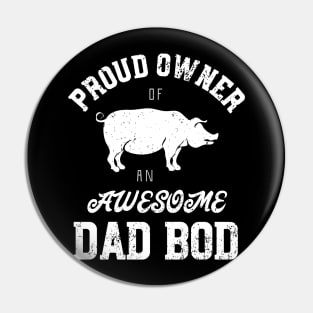 Proud Owner Awesome Dad Bod Pin