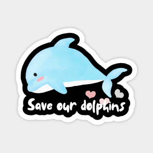 Save our dolphins Magnet