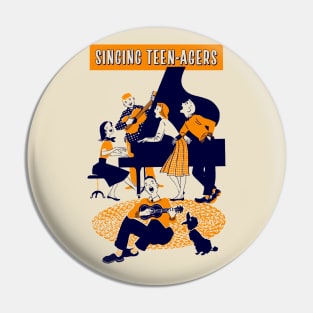 Singing Teen-Agers! Pin