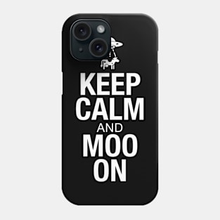 Keep Calm and Moo On Phone Case