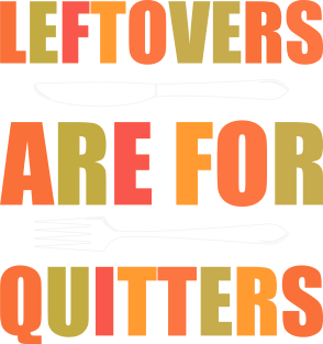Leftovers Are For Quitters - Funny Thanksgiving Day Magnet