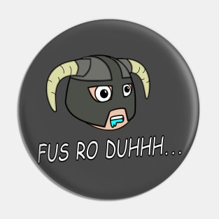 Fus Ro Duh Pin