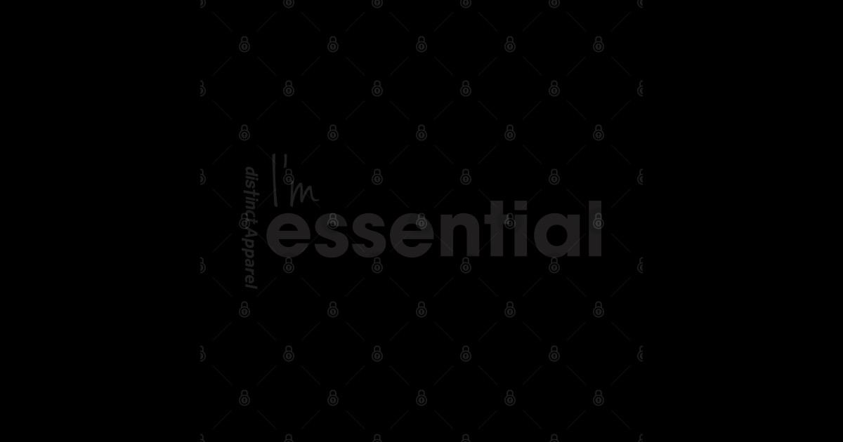 I'm Essential (Essentials Worker COVID19) - Essential Employee Name ...