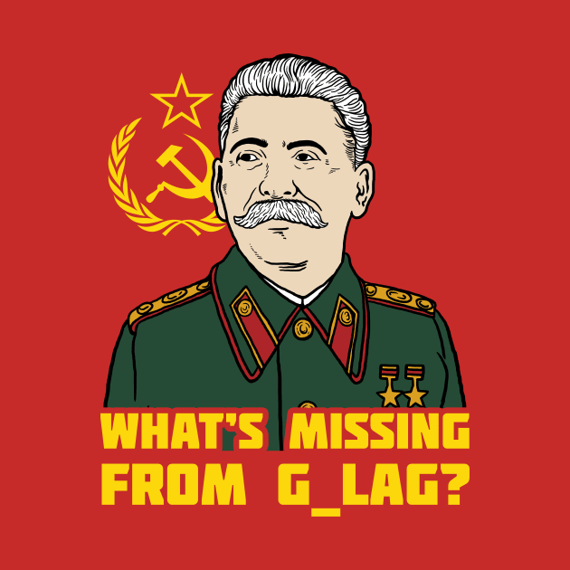 What's Missing From Gulag? by dumbshirts