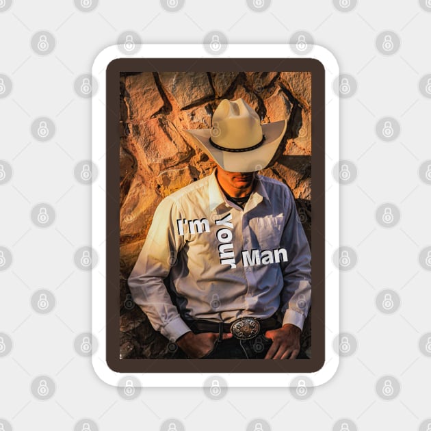 I'm Your Man Cowboy with Hat and Belt Buckle Magnet by Shell Photo & Design