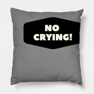 No Crying! Pillow