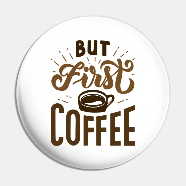 But First Coffee Pin by LuckyFoxDesigns