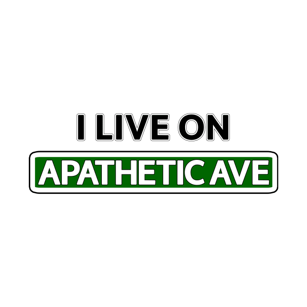 I live on Apathetic Ave by Mookle