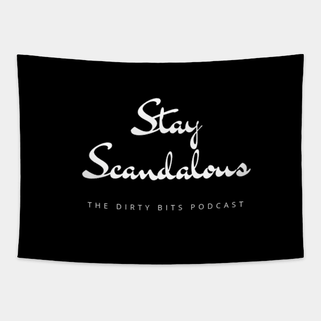 Stay Scandalous Tapestry by DirtyBits