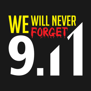 Patriot Day - We Will Never Forget T-Shirt