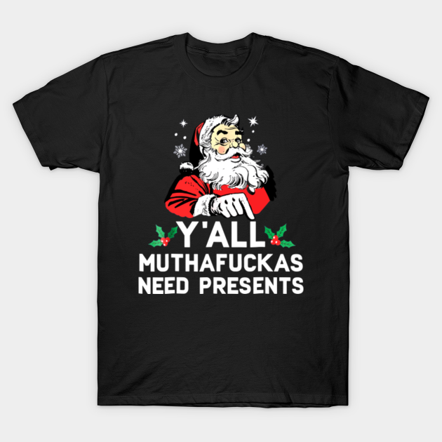 Y_all Muthafuckas Need Presents Bad Santa Offensive Xmas ...