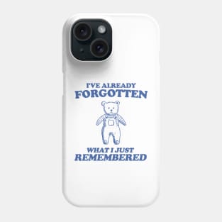 i've already forgotten what i just remembered - Retro Bear Cartoon, Vintage Cartoon Bear, Aesthetic T Shirt, Graphic T Shirt, Unisex Phone Case