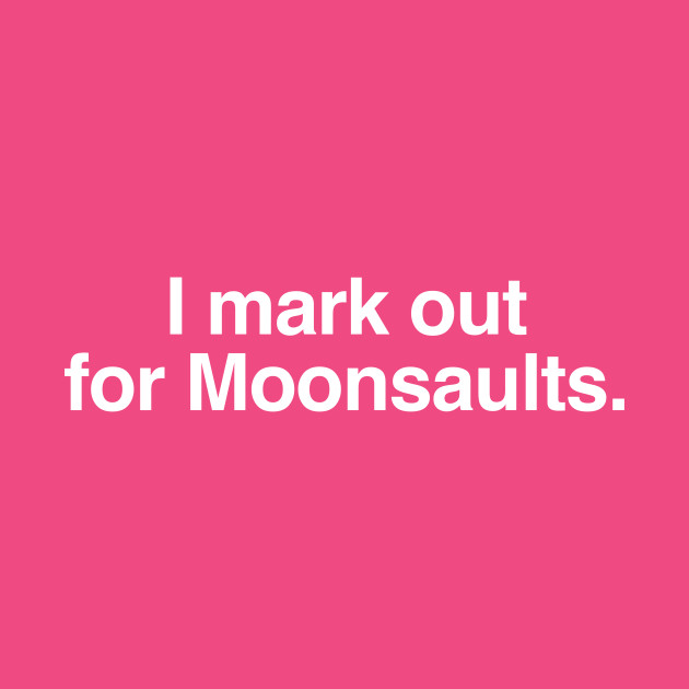 I mark out for Moonsaults. by C E Richards