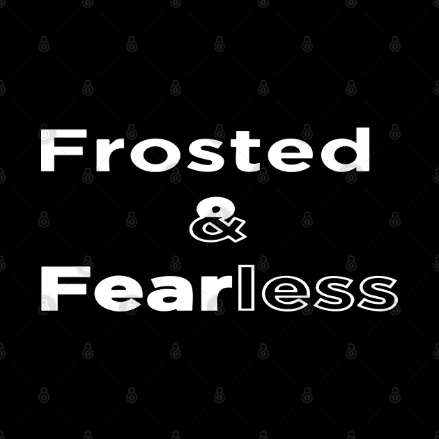 frosted and fearless by Shop-now-4-U 