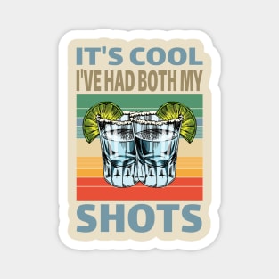 It's cool I've had both My Shots..Tequila lovers gift Magnet